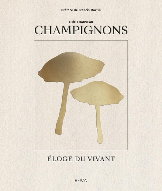 CHAMPIGNONS: ELOGE DU VIVANT